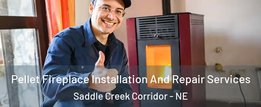 Pellet Fireplace Installation And Repair Services Saddle Creek Corridor - NE