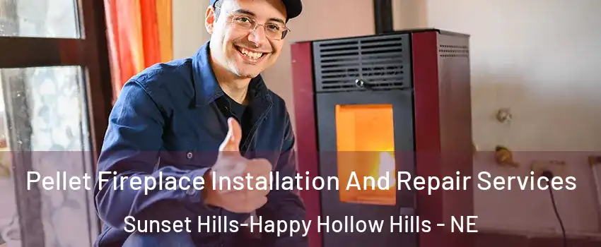Pellet Fireplace Installation And Repair Services Sunset Hills-Happy Hollow Hills - NE