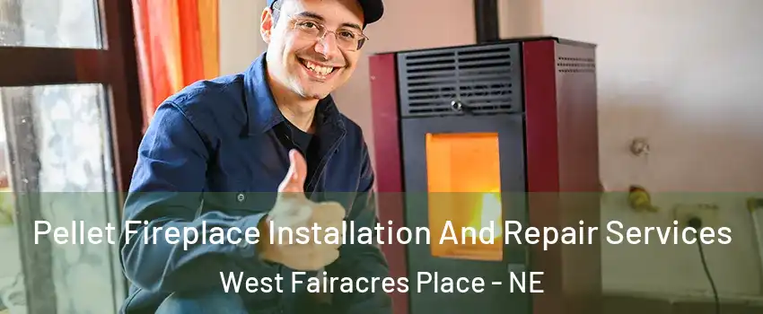Pellet Fireplace Installation And Repair Services West Fairacres Place - NE