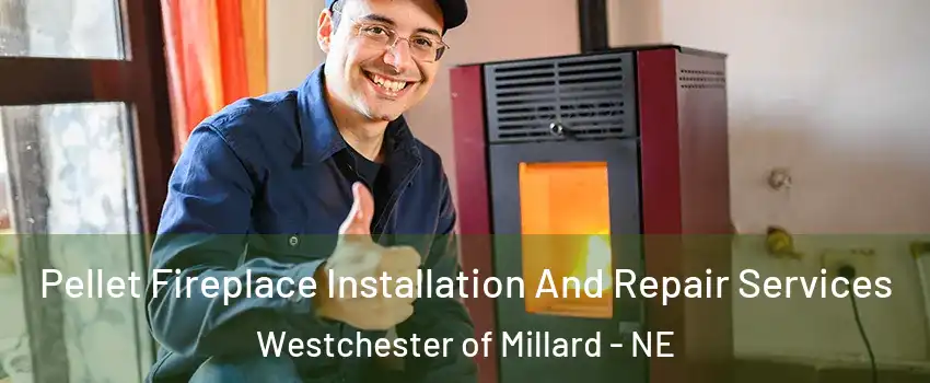 Pellet Fireplace Installation And Repair Services Westchester of Millard - NE