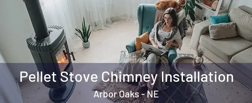 Pellet Stove Chimney Installation Arbor Oaks - NE