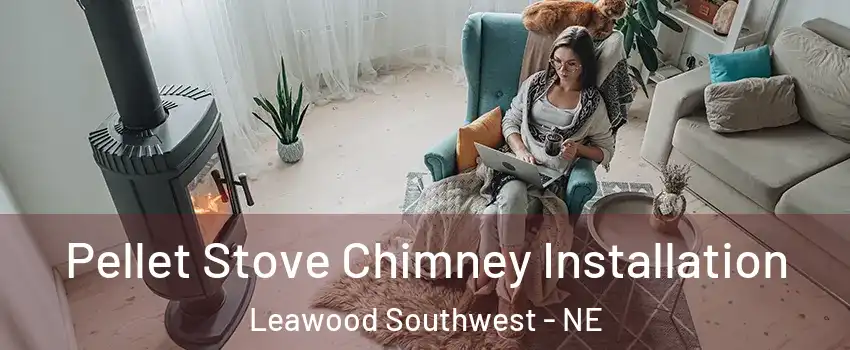 Pellet Stove Chimney Installation Leawood Southwest - NE