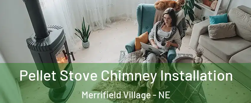 Pellet Stove Chimney Installation Merrifield Village - NE