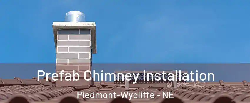 Prefab Chimney Installation Piedmont-Wycliffe - NE