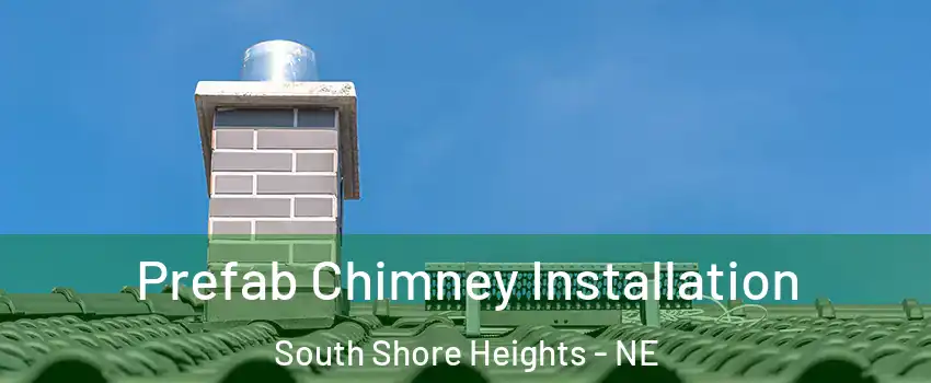 Prefab Chimney Installation South Shore Heights - NE