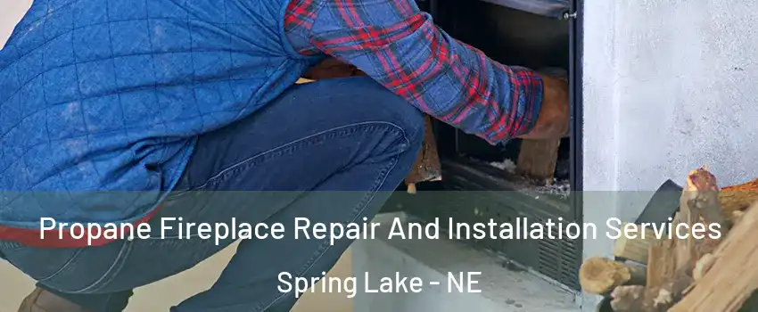 Propane Fireplace Repair And Installation Services Spring Lake - NE