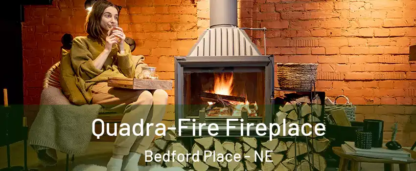 Quadra-Fire Fireplace Bedford Place - NE