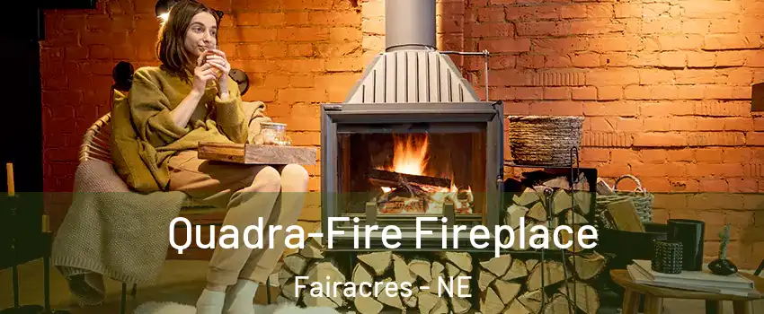 Quadra-Fire Fireplace Fairacres - NE