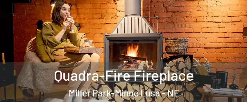 Quadra-Fire Fireplace Miller Park-Minne Lusa - NE