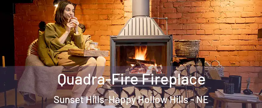Quadra-Fire Fireplace Sunset Hills-Happy Hollow Hills - NE