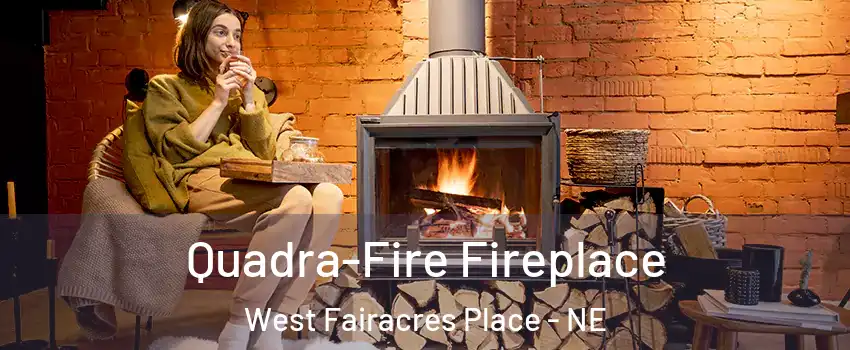 Quadra-Fire Fireplace West Fairacres Place - NE