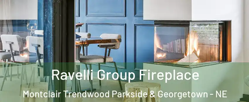 Ravelli Group Fireplace Montclair Trendwood Parkside & Georgetown - NE
