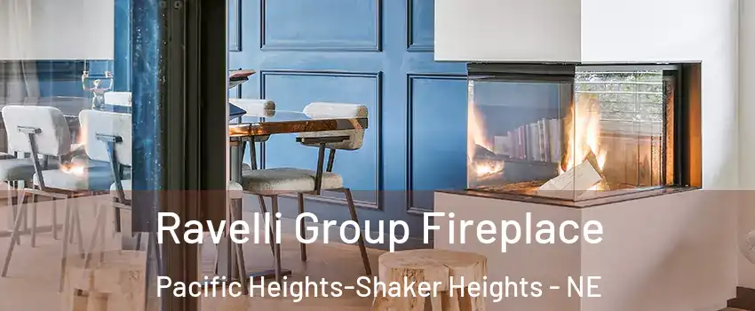 Ravelli Group Fireplace Pacific Heights-Shaker Heights - NE