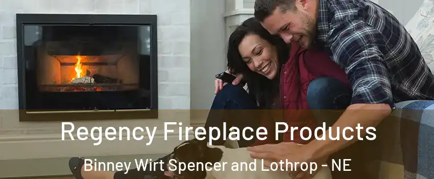 Regency Fireplace Products Binney Wirt Spencer and Lothrop - NE