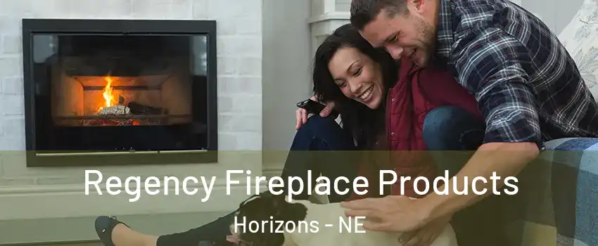 Regency Fireplace Products Horizons - NE