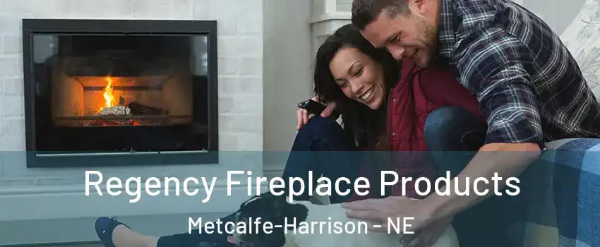 Regency Fireplace Products Metcalfe-Harrison - NE