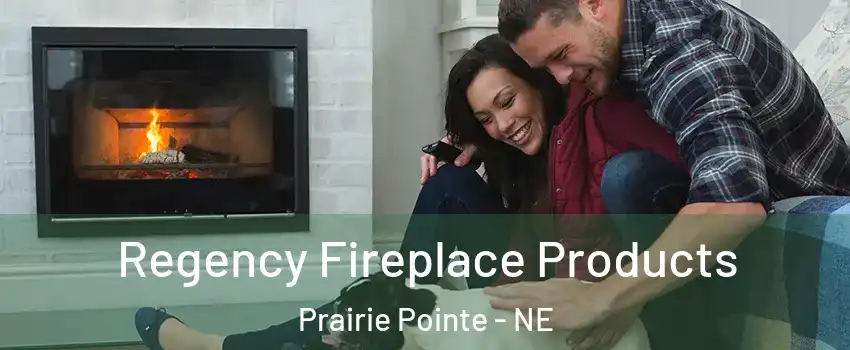 Regency Fireplace Products Prairie Pointe - NE