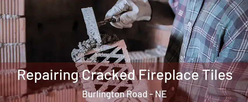 Repairing Cracked Fireplace Tiles Burlington Road - NE