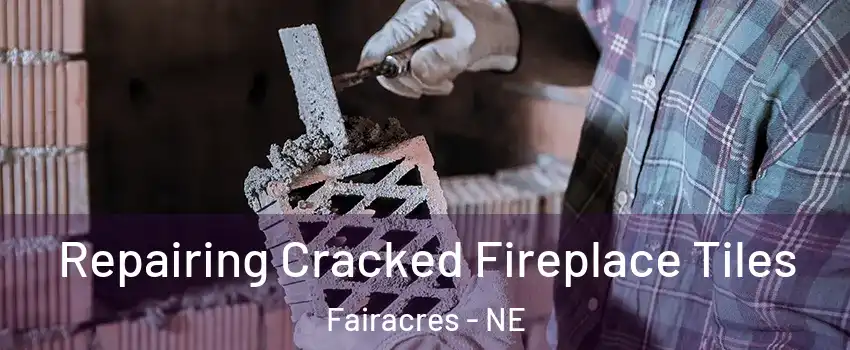 Repairing Cracked Fireplace Tiles Fairacres - NE