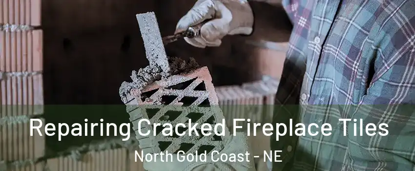 Repairing Cracked Fireplace Tiles North Gold Coast - NE