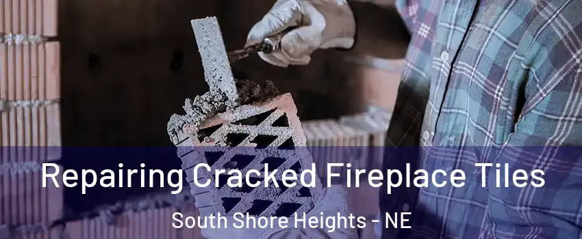 Repairing Cracked Fireplace Tiles South Shore Heights - NE