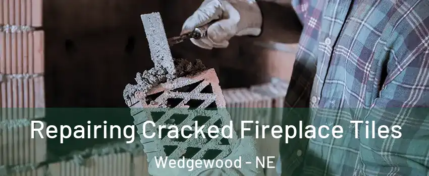 Repairing Cracked Fireplace Tiles Wedgewood - NE