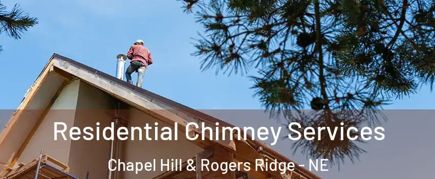 Residential Chimney Services Chapel Hill & Rogers Ridge - NE