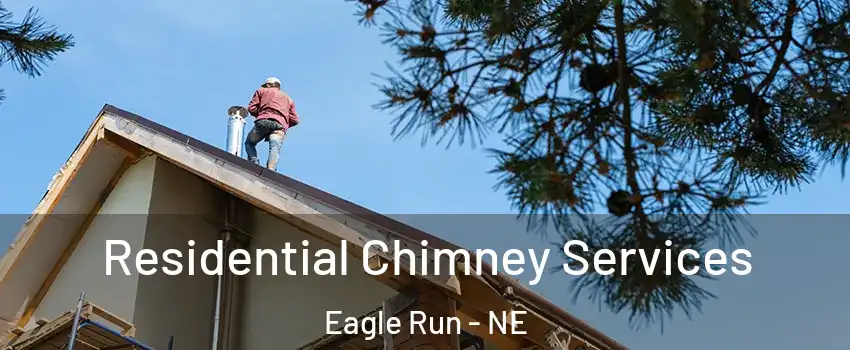 Residential Chimney Services Eagle Run - NE