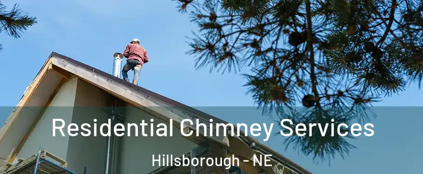 Residential Chimney Services Hillsborough - NE