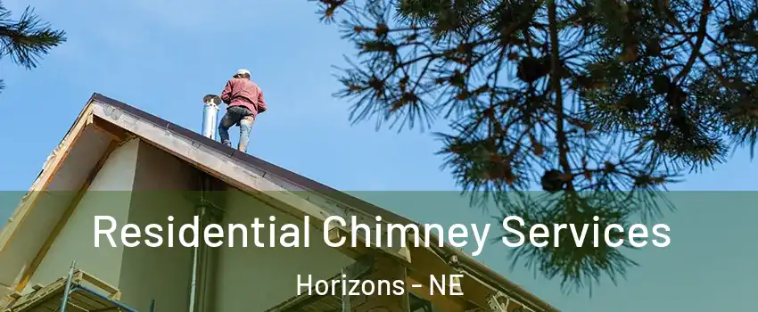 Residential Chimney Services Horizons - NE