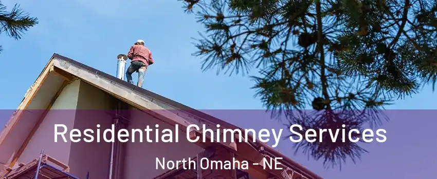 Residential Chimney Services North Omaha - NE