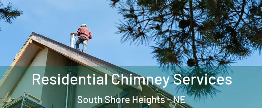 Residential Chimney Services South Shore Heights - NE