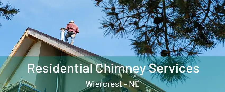 Residential Chimney Services Wiercrest - NE