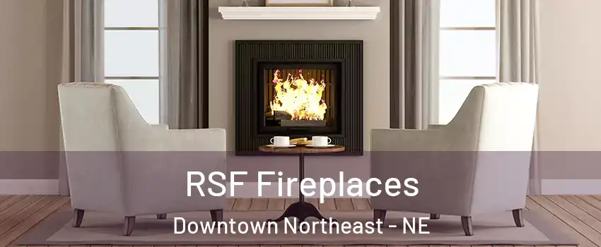 RSF Fireplaces Downtown Northeast - NE