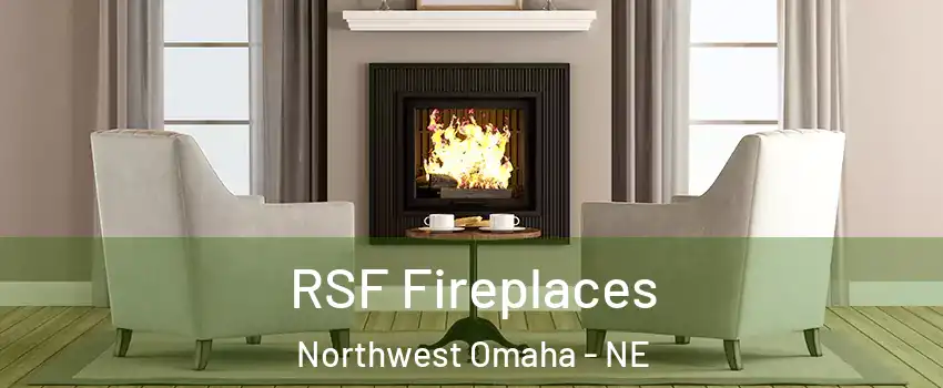RSF Fireplaces Northwest Omaha - NE