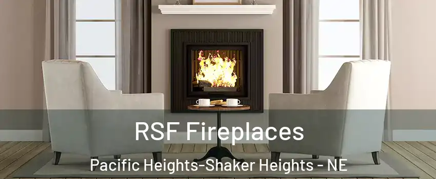 RSF Fireplaces Pacific Heights-Shaker Heights - NE