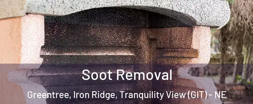 Soot Removal Greentree, Iron Ridge, Tranquility View (GIT) - NE