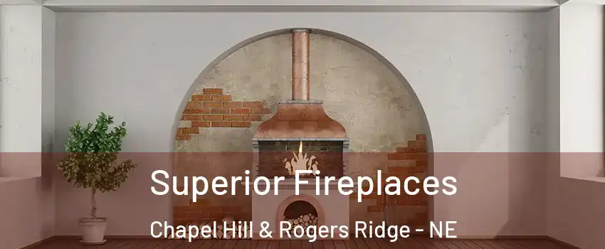 Superior Fireplaces Chapel Hill & Rogers Ridge - NE