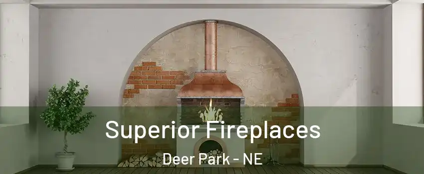 Superior Fireplaces Deer Park - NE