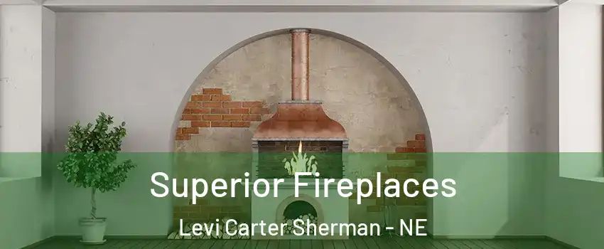 Superior Fireplaces Levi Carter Sherman - NE