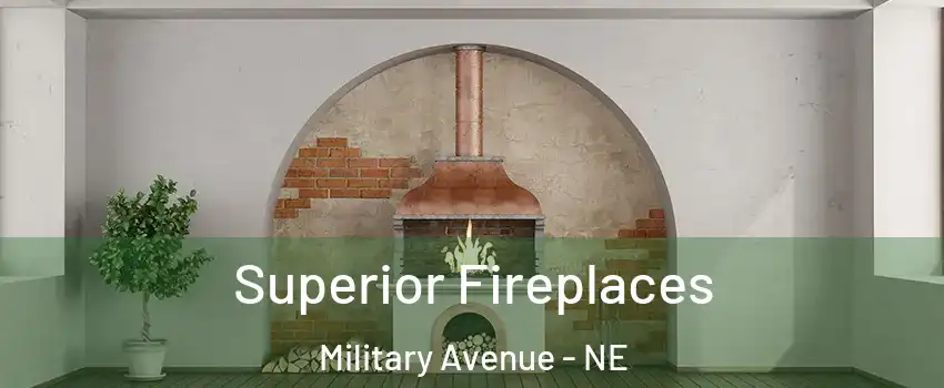 Superior Fireplaces Military Avenue - NE