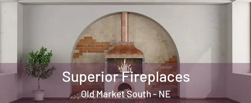 Superior Fireplaces Old Market South - NE
