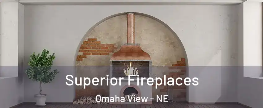 Superior Fireplaces Omaha View - NE
