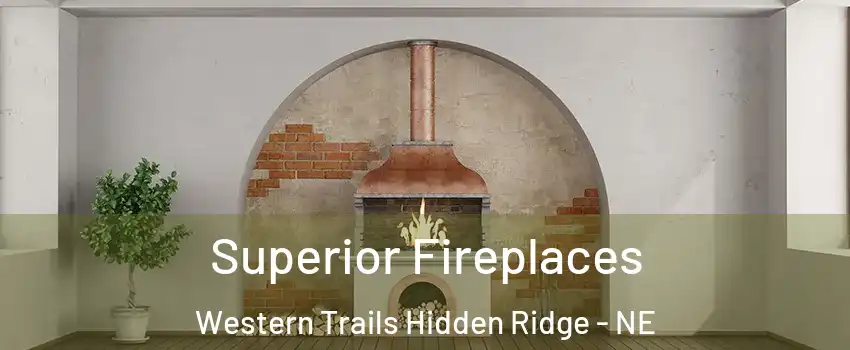 Superior Fireplaces Western Trails Hidden Ridge - NE