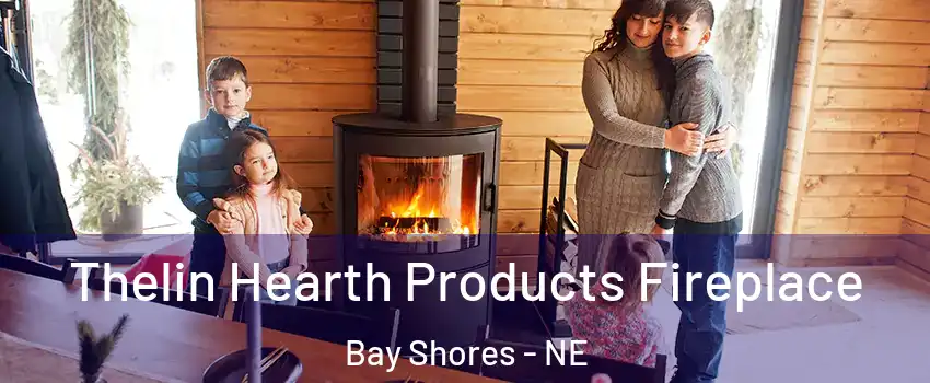 Thelin Hearth Products Fireplace Bay Shores - NE