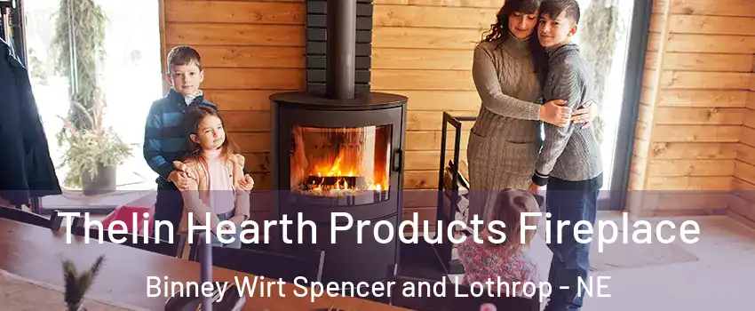Thelin Hearth Products Fireplace Binney Wirt Spencer and Lothrop - NE