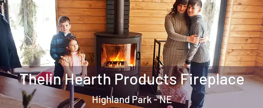 Thelin Hearth Products Fireplace Highland Park - NE