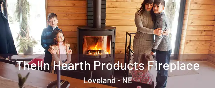 Thelin Hearth Products Fireplace Loveland - NE