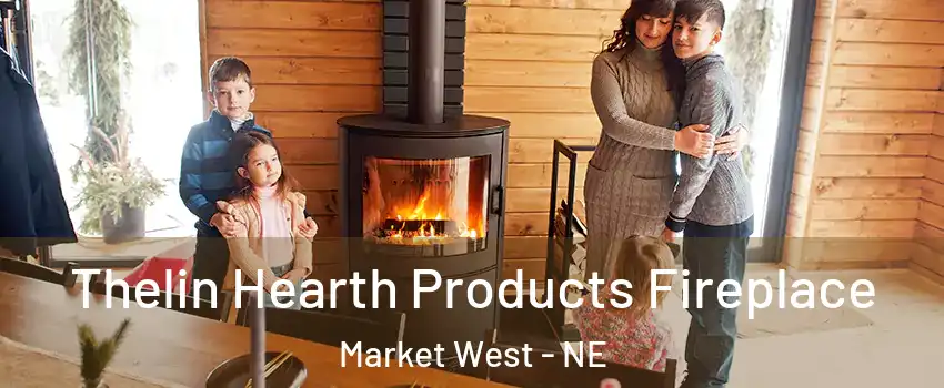 Thelin Hearth Products Fireplace Market West - NE