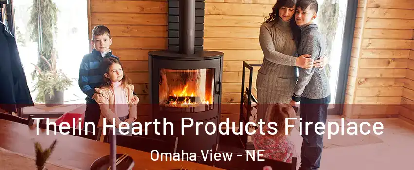 Thelin Hearth Products Fireplace Omaha View - NE